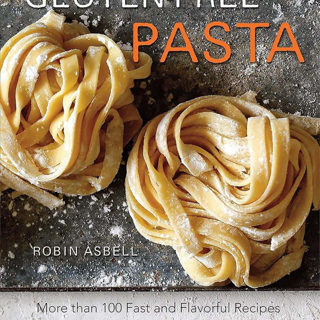 Gluten-Free Pasta: More than 100 Fast and Flavorful Recipes with Low- and No-Carb Options