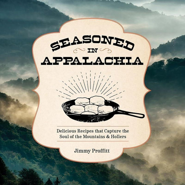 Seasoned in Appalachia: Delicious Recipes from the Mountains and Hollers