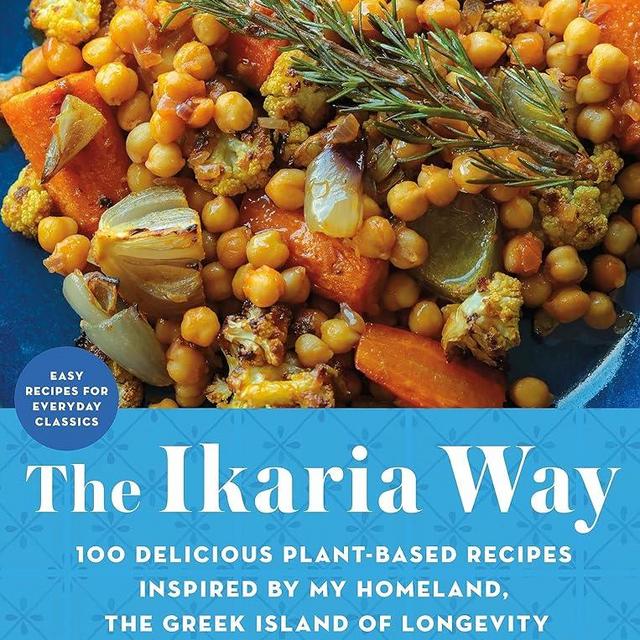 The Ikaria Way: 100 Delicious Plant-Based Recipes Inspired by My Homeland, the Greek Island of Longevity