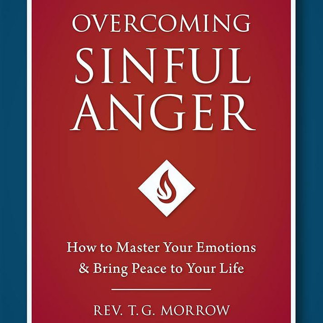 Overcoming Sinful Anger: How to Master Your Emotions and Bring Peace to Your Life