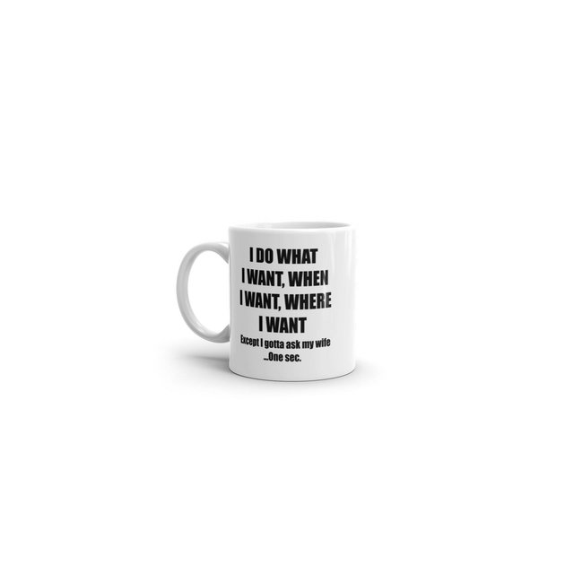 Crazy Dog Do What I Want Gotta Ask My Wife Mug Funny Sarcastic Marriage Novelty Coffee Cup - 11oz
