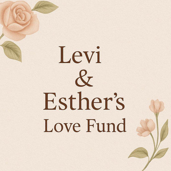 Levi & Esther’s Love Fund