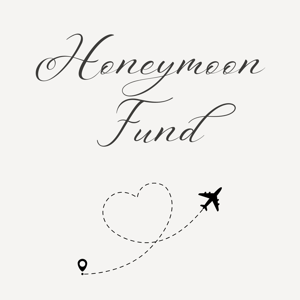 Our Honeymoon fund