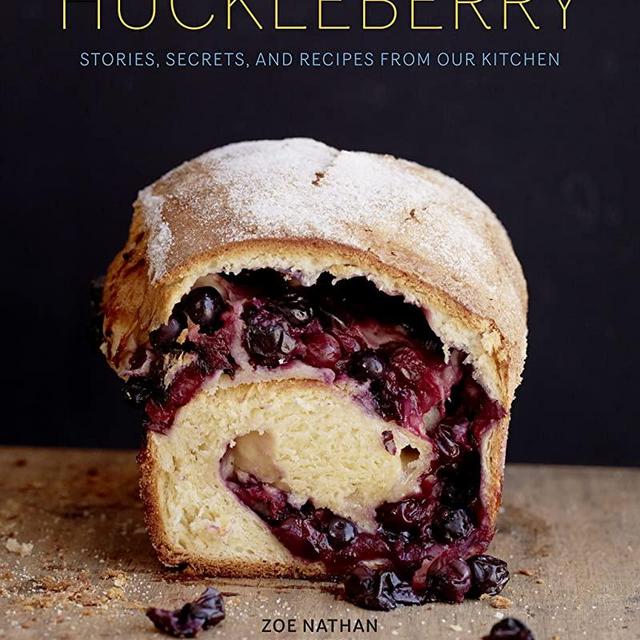 Huckleberry: Stories, Secrets, and Recipes From Our Kitchen (Baking Cookbook, Recipe Book for Cooks)