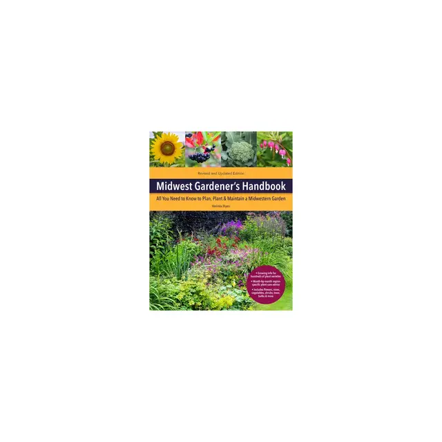 Midwest Gardener's Handbook, 2nd Edition - by Melinda Myers