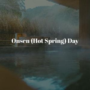 Onsen (Hot Spring) Day