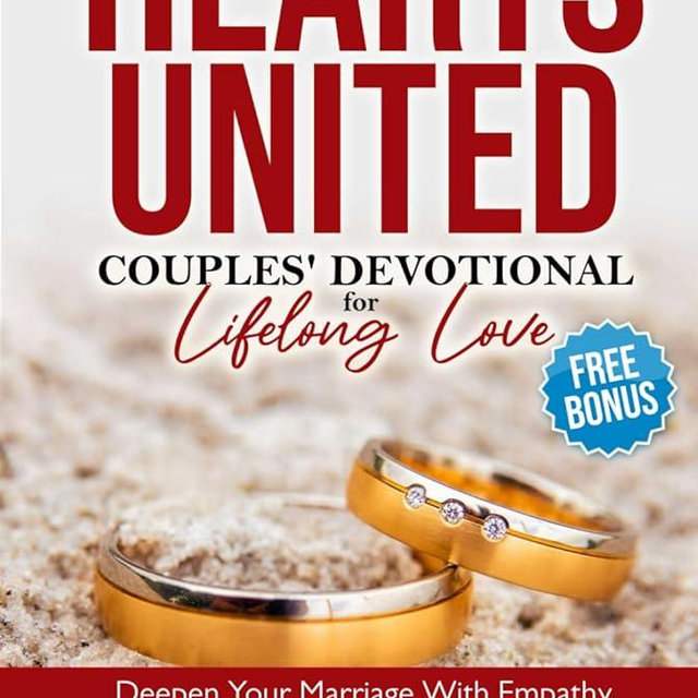 Hearts United: Couples' Devotional for Lifelong Love: Deepen Your Marriage with Empathy, Spiritual Growth, and Resilience in just 15 minutes a Day