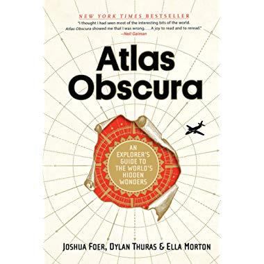 Atlas Obscura: An Explorer's Guide to the World's Hidden Wonders