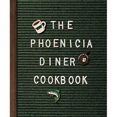 The Phoenicia Diner Cookbook: Dishes and Dispatches from the Catskill Mountains