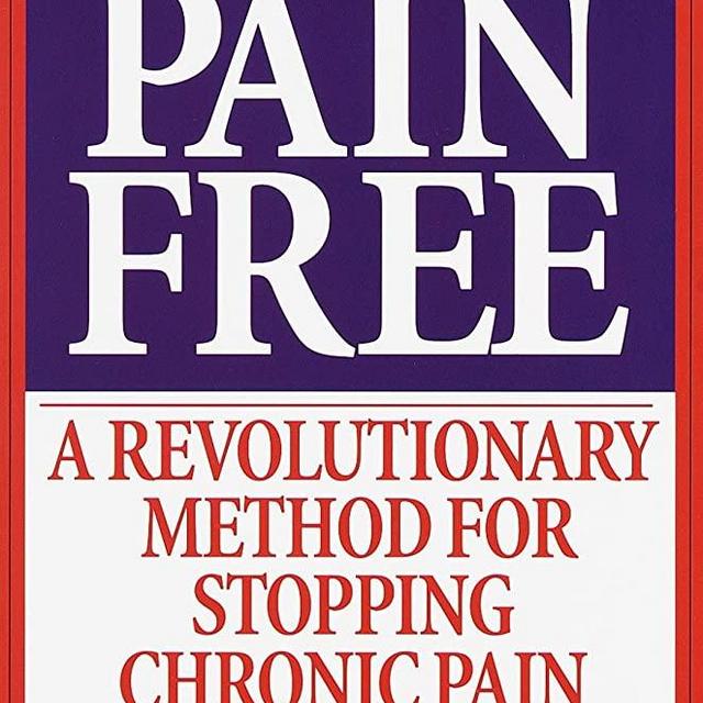Pain Free: A Revolutionary Method for Stopping Chronic Pain