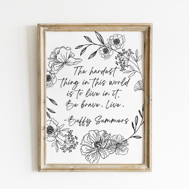 Buffy Summers Quote | Buffy The Vampire Slayer Inspired Art | B&W Floral Design | Be Brave Poster | BTVS | Printable Fanart | Girl Power