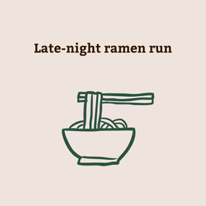 Late-night ramen run