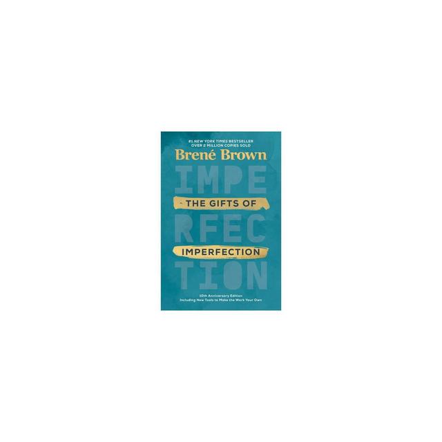 The Gifts of Imperfection: 10th Anniversary Edition - by Brené Brown (Hardcover)
