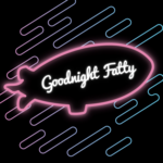 Goodnight Fatty