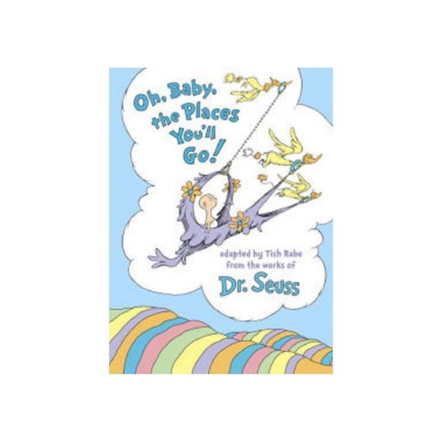 Oh, Baby, the Places You'll Go! by Tish Rabe and Dr. Seuss (Hardcover)by Tish Rabe