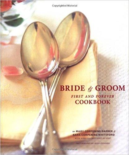 Bride & Groom: First and Forever Cookbook                                Hardcover                                                                                                                                                                                – June, 2003