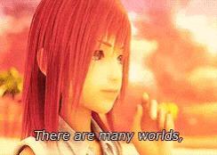 “There are many worlds, but they share one sky” -Kairi, Kingdom Hearts