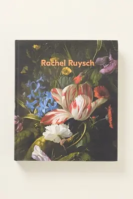 Rachel Ruysch: Nature Into Art Hardcover Book
