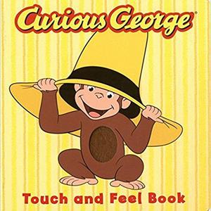 Curious George the Movie: Touch and Feel Book                    Board book                                                                                                                                                        – January 10, 2006