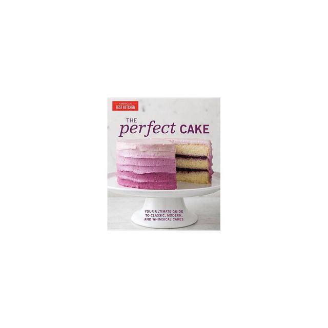 The Perfect Cake - (Perfect Baking Cookbooks)(Hardcover)