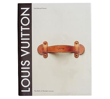 Louis Vuitton: The Birth Of Modern Luxury Book