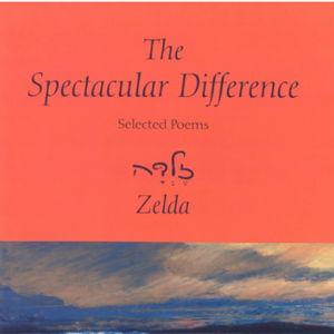 The Spectacular Difference: Selected Poems of Zelda - Hebrew Union College Press