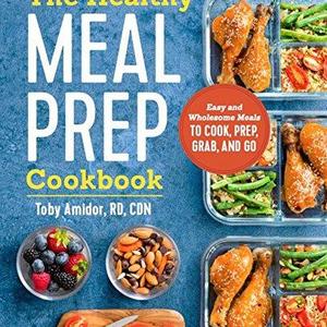 The Healthy Meal Prep Cookbook: Easy and Wholesome Meals to Cook, Prep, Grab, and Go  Paperback   – August 22, 2017