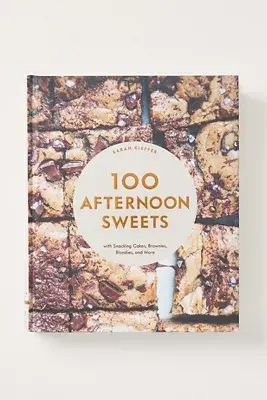 100 Afternoon Sweets: With Snacking Cakes, Brownies, Blondies, and More