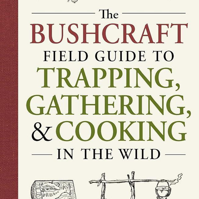 The Bushcraft Field Guide to Trapping, Gathering, and Cooking in the Wild (Bushcraft Survival Skills Series)