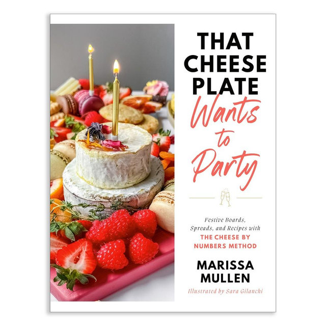 That Cheese Plate Wants to Party: Recipes with the Cheese By Numbers Method