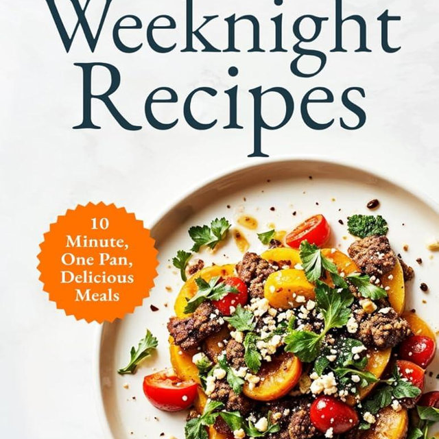 Super Quick & Simple Weeknight Cookbook: 10-Minute, One-Pan, Delicious Recipes for Busy People Who Just Want to Eat and Relax