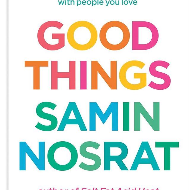 Good Things: Recipes and Rituals to Share with People You Love: A Cookbook