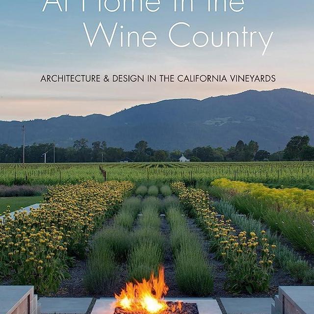 At Home in the Wine Country: Architecture & Design in the California Vineyards