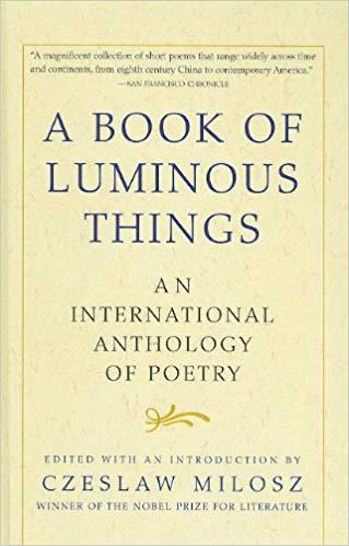 A Book of Luminous Things: An International Anthology of Poetry