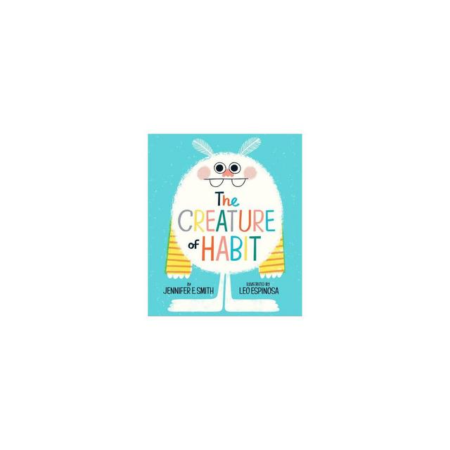 The Creature of Habit - by Jennifer E Smith (Hardcover)