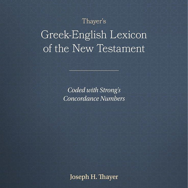 Thayer's Greek-English Lexicon of the New Testament: Coded with Strong's Concordance Numbers