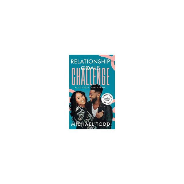 Relationship Goals Challenge - by Michael Todd (Hardcover)