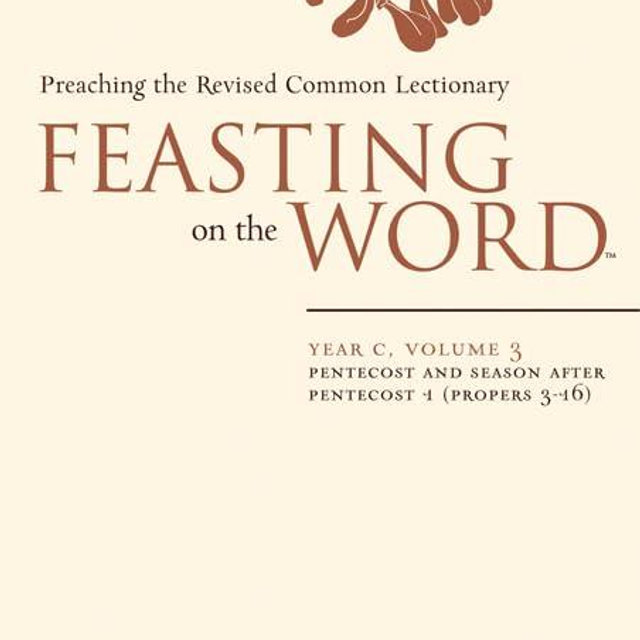 Feasting on the Word: Year C, Volume 3: Pentecost and Season after Pentecost 1 (Propers 3-16)