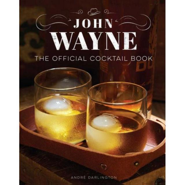 John Wayne: The Official Cocktail Book by Andre Darlington