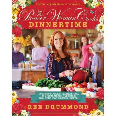 The Pioneer Woman Cooks: Dinnertime (Hardcover)by Ree Drummond