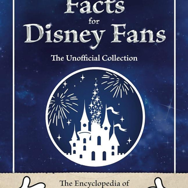 Awesome Facts for Disney Fans – The Unofficial Collection: The Encyclopedia of Secret Knowledge about the Factory of Dreams