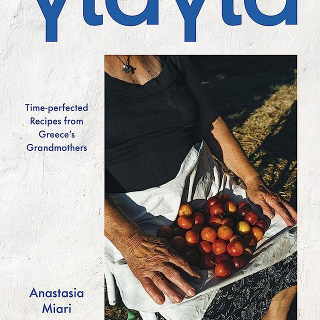 Yiayia: Time-perfected Recipes from Greece’s Grandmothers