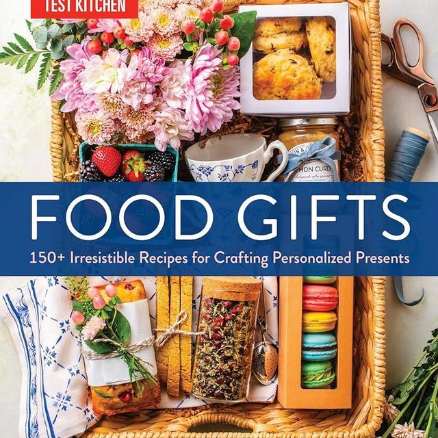 Food Gifts: 150+ Irresistible Recipes for Crafting Personalized Presents