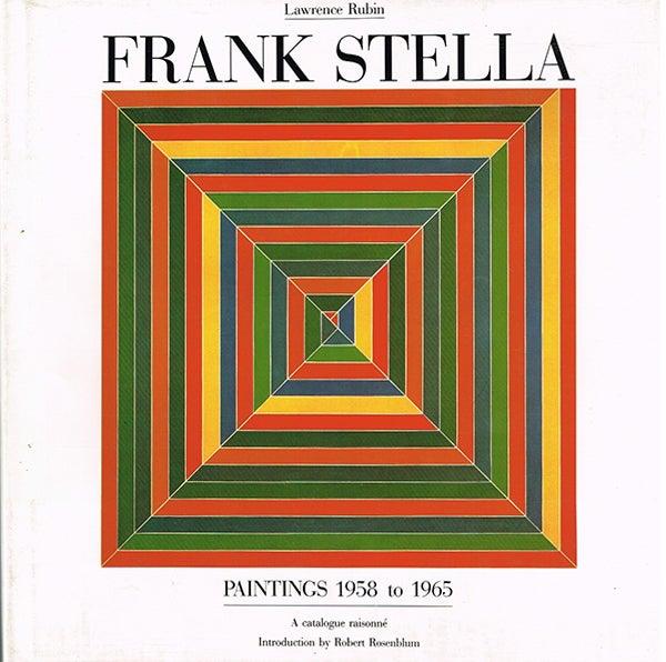 FRANK STELLA: Paintings 1958 to 1965. A Catalogue Raisonne.