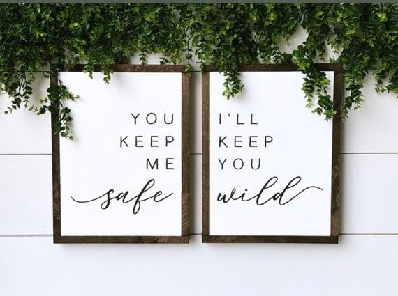 You keep me safe I'll keep you wild - Signs