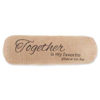 Bee & Willow™ Home "Together Is My Favorite Place To Be" Bolster Throw Pillow