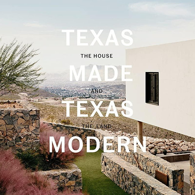 Texas Made/Texas Modern: The House and the Land
