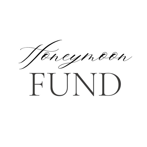 Our Honeymoon Fund
