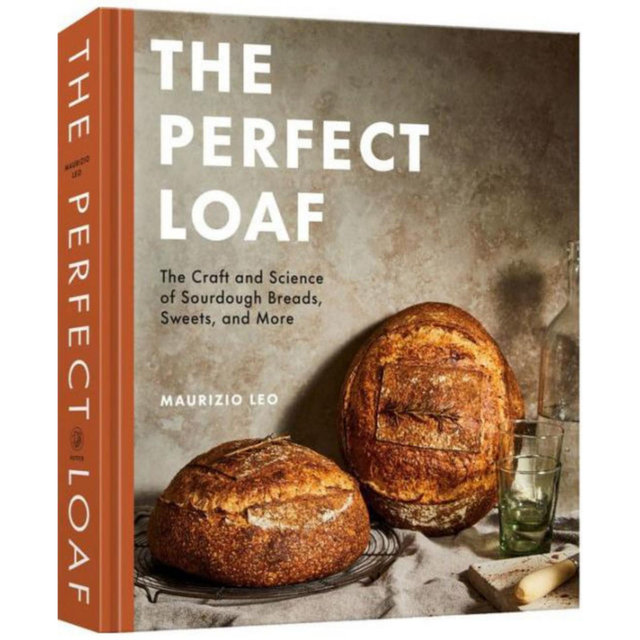 The Perfect Loaf: The Craft and Science of Sourdough Breads, Sweets, and More: A Baking Book by Maurizio Leo