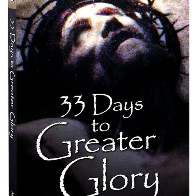 33 Days to Greater Glory: A Total Consecration to the Father Through Jesus Based on the Gospel of John